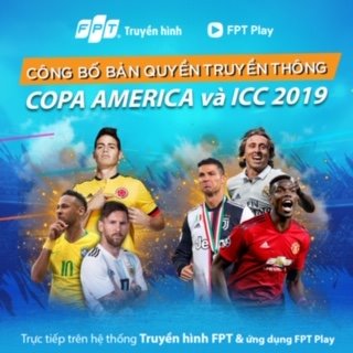 FPT sở hữu độc quyền hai giải bóng đá Copa America 2019 và ICC - International Champions Cup 2019