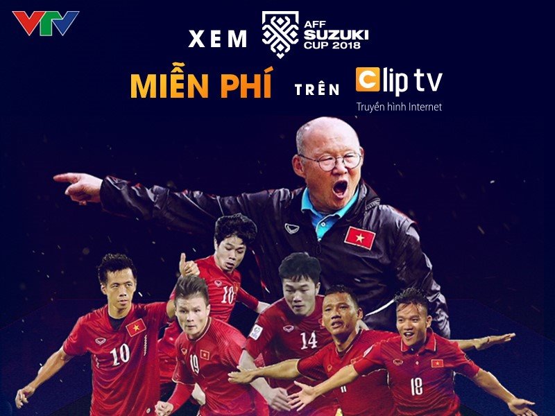 19 giờ 30 hôm nay, Clip TV chính thức lên sóng miễn phí AFF Cup 2018