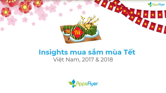 AppsFlyer: Công bố hoạt động marketing cho ứng dụng mua sắm Tết tại Việt Nam
