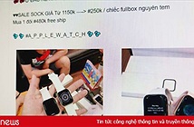 Mua Apple Watch 250.000, nhận đồng hồ đồ chơi tại Hà Nội