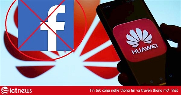 Đến lượt Facebook "ra đòn" với Huawei