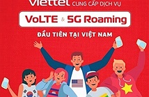 Viettel - Nhà mạng đầu tiên tại Việt Nam cung cấp dịch vụ VoLTE và 5G khi chuyển vùng quốc tế