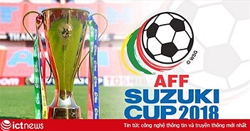 Xem trực tiếp AFF Cup 2018 trên những hạ tầng truyền hình nào?